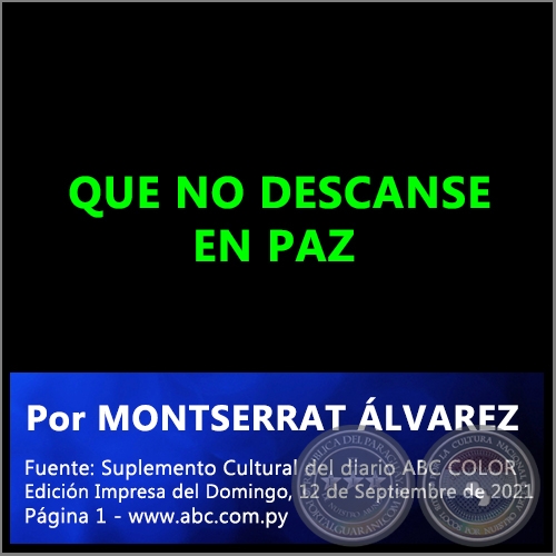 QUE NO DESCANSE EN PAZ - Por MONTSERRAT ÁLVAREZ - Domingo, 12 de Septiembre de 2021